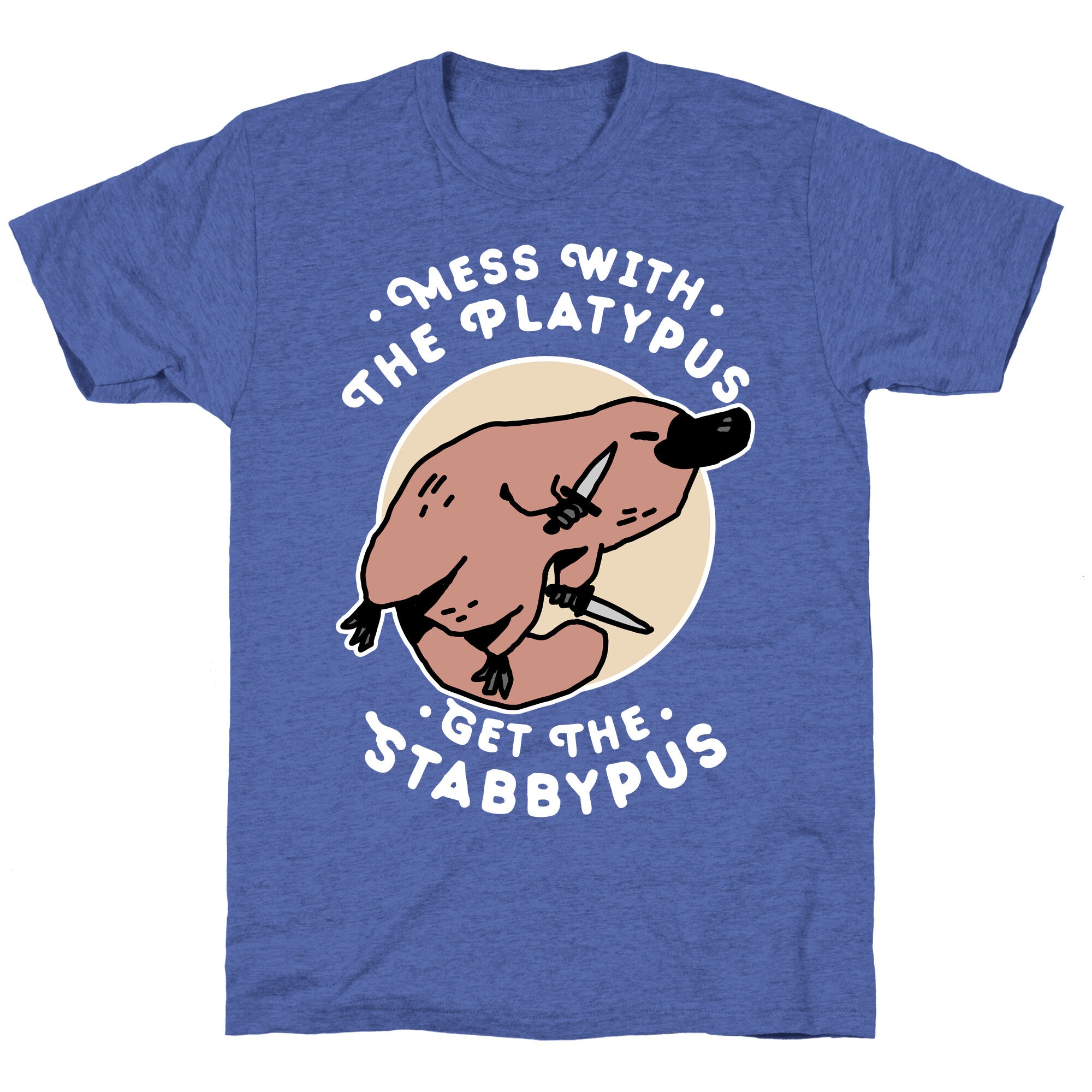 Mess With The Platypus Get the Stabbypus Unisex Triblend Tee